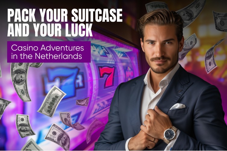 Pack Your Suitcase and Your Luck: Casino Adventures in the Netherlands